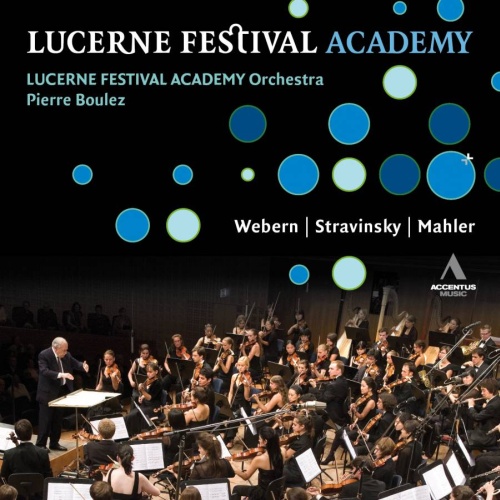 Lucerne Festival Academy - Webern: Passacaglia, Variations, Stravinsky: Le Chant du Rossignol, Mahler: Symphony No. 6